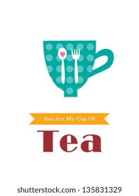 you are my cup of tea