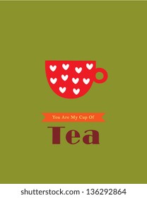 you are my cup of tea