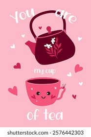 You are my cup of tea. Love, Valentine’s day, anniversary card 