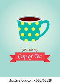 you are my cup of tea vector