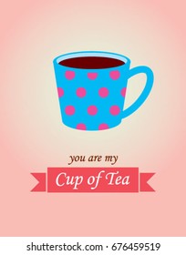 you are my cup of tea vector