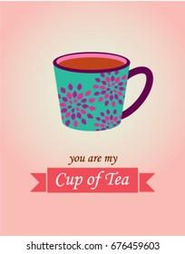 you are my cup of tea vector
