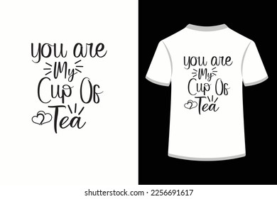 you are my Cup Of tea.This is an editable EPS vector file.
