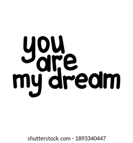 you are my dream, Inspirational hand lettering for valentine or greeting card vector illustration