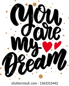 You are my dream. Lettering phrase for postcard, banner, sign, flyer. Vector illustration