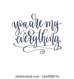 you are my everything - hand lettering romantic quote, love letters to valentines day design, calligraphy vector illustration