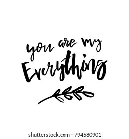 You Are My Everything - Happy Valentines day card with calligraphy text on white. Template for Greetings, Congratulations, Housewarming posters, Invitation, Photo overlay. Vector illustration