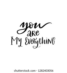 YOU ARE MY EVERYTHING. LOVE LETTERING WORDS. FOR ST VALENTINE'S DAY. VECTOR LOVELY GREETING HAND LETTERING