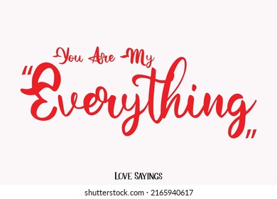 You Are My Everything Quote About Love Typography Text