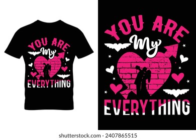 You are my everything typography t-shirt design. Valentine t-shirt vector illustration.