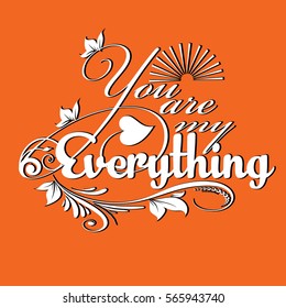 You are my everything. White vintage calligraphic lettering.Calligraphy love text with sun, leaves,branch,heart,flowers. Perfect for valentines day greeting cards. Vector orange   background.