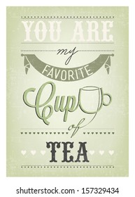 You Are My Favorite Cup Of Tea Typographical Background