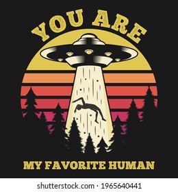 You Are My Favorite Human. Unique and Trendy Poster Design.
