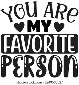you are my favorite person