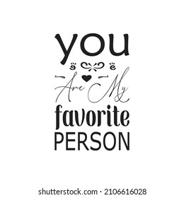 you are my favorite person black letter quote