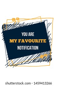 You are my favourite notification. Romantic social quote poster