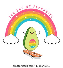 You are my favourite slogan.Cute avocado graphic skateboarding with rainbow.Vector hand drawn illustration.