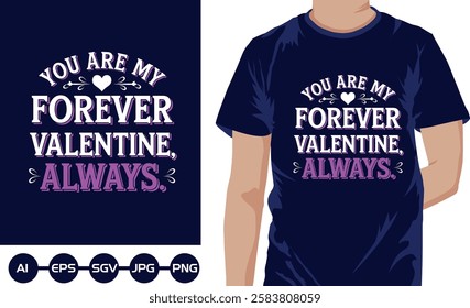 You are my forever valentine alwaye t shirt design 2025