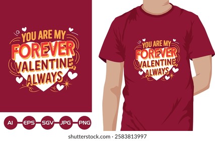 You are my forever valentine alwaye t shirt design 2025