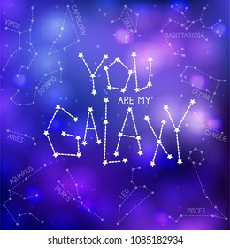 You are my galaxy. Handdrawn lettering quote with zodiacal constellation