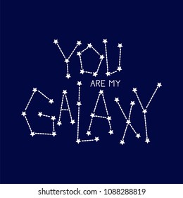 You are my galaxy. Handdrawn lettering quote