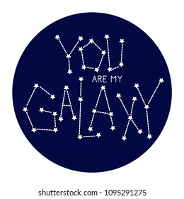 You are my galaxy. Handdrawn lettering quote