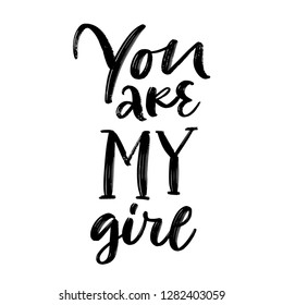 YOU ARE MY GIRL. LOVE LETTERING WORDS. FOR ST VALENTINE'S DAY. VECTOR LOVELY GREETING HAND LETTERING