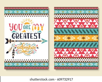 You are my greatest adventure. Set of ethnic style brochure templates with hand drawn lettering, geometric tribal pattern, indian arrow. Collection of typography prints, cards. Vector design elements