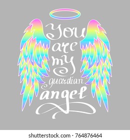 "You are My Guardian Angel!"  Black on White Isolated Lettering. Cartoon angel wings with a halo and calligraphic message. Hand Written Unique Typography Design. Vector Illustration.