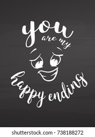 You are my happy ending on chalkboard. Handdrawn vector sketch, clean outlines, vintage style blackboard.