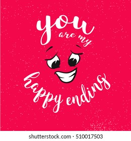 You are my happy ending Quote around smiling Face on Red Vintage Background, Hand written Typeface, Sketched Vector Artwork