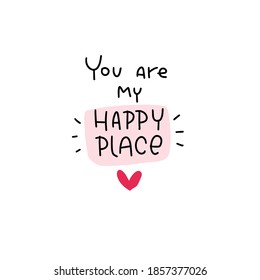 You are my happy place romantic Valentines day minimalist greeting card vector design with hand lettering message, tiny fuchsia heart and pink frame.