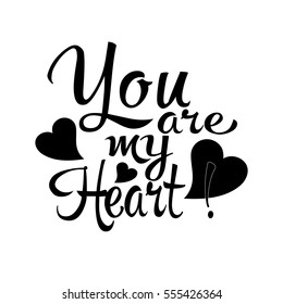 You are my heart . Isolated  Love lettering text on white.