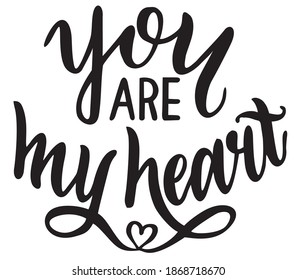 You are my heart lettering. Vector illustration design about love