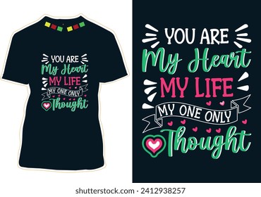 You Are My Heart My Life My One Only Thought T-Shirt Design