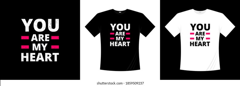 you are my heart typography t-shirt design. Love, romantic t shirt.