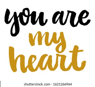 You are my heart. Valentine's day poster. Vector hand drawn lettering. Creative typography card with phrase. Romantic text.