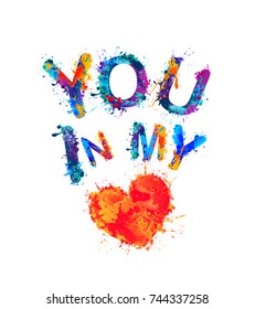 You in my heart. Vector inscription of watercolor splash paint
