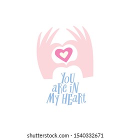 "You Are In My Heart" Vector lettering. Modern calligraphy and hands with heart illustration. Flat drawing card. Isolated doodle art. Unique creative print for t-shirt, tote bag, mug, interior design.