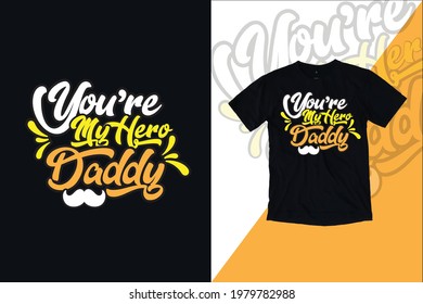 You are my Hero Daddy T-shirt