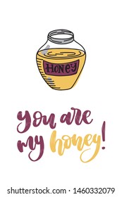 You are my honey hand drawn postcard. Sweet hand lettering vector card. Cute romantic postcard with honey jar and text. 