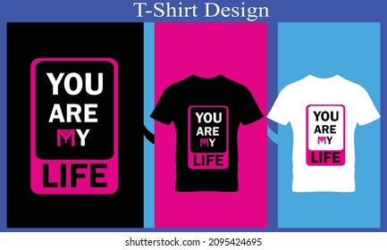 you are my life  t-shirt design