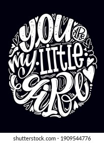 You are my little girl. Lettering postcard about love. Happy Valentines day - Love you. Kiss you.