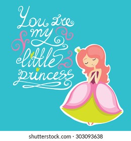 You are my little princess. Cute illustration with beautiful girl and letters.