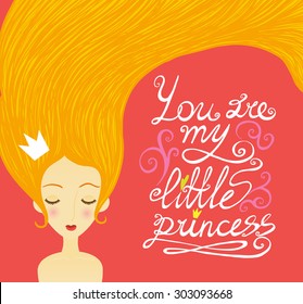 You are my little princess. Cute illustration with beautiful girl and letters.