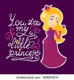 You are my little princess. Cute illustration with beautiful girl and letters.