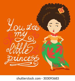 You are my little princess. Cute illustration with beautiful girl and letters.