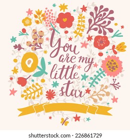 You are my little star. Stylish floral card made of cute flowers in modern colors in vector