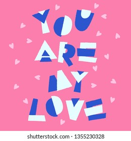 You Are My Love : Greeting quote collection with cute and joyful lettering : Vector Illustration