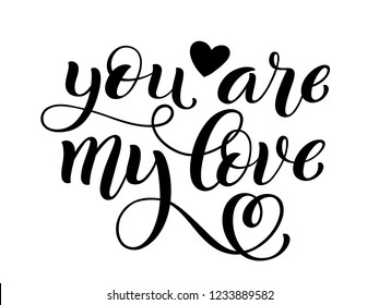 You are my love hand written lettering. Inspirational quote. Vector illustration